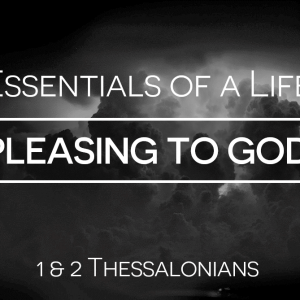 How to Please our Holy God (part 1) (1 Thessalonians 4:1-8)