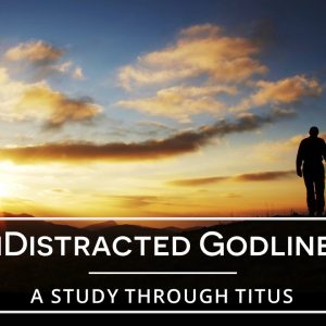 UnDistracted Godliness